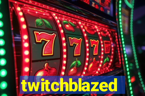 twitchblazed