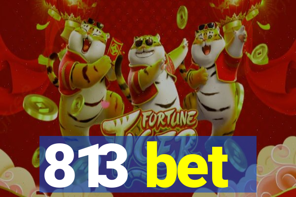 813 bet
