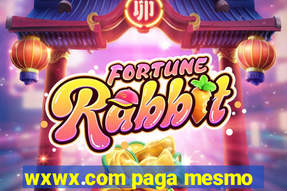 wxwx.com paga mesmo