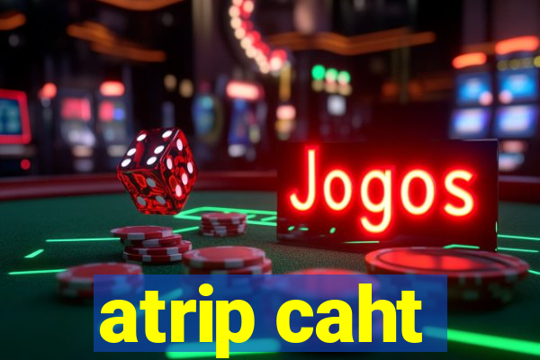 atrip caht