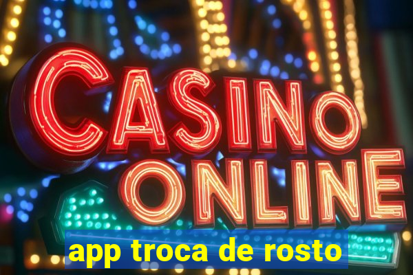 app troca de rosto