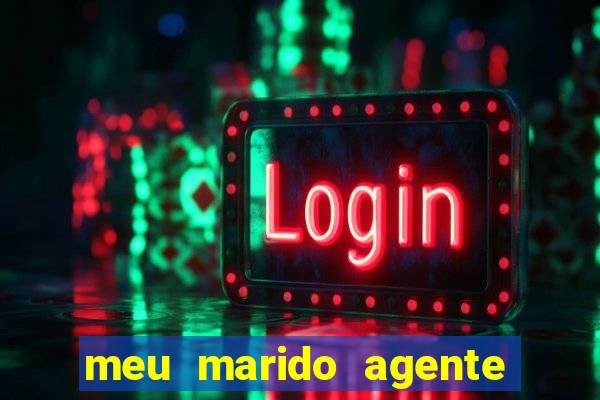 meu marido agente secreto completo dublado