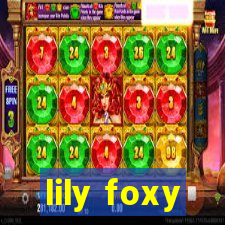 lily foxy