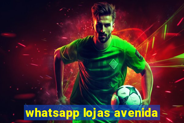 whatsapp lojas avenida