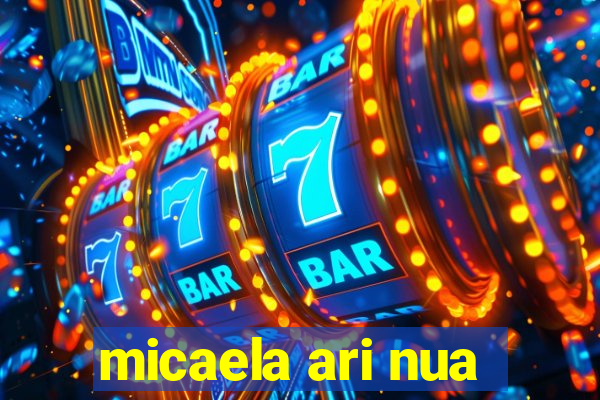 micaela ari nua