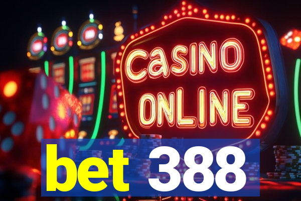bet 388