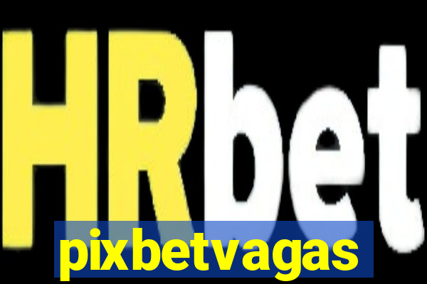 pixbetvagas
