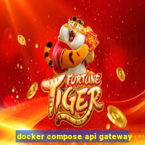 docker compose api gateway