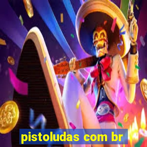pistoludas com br