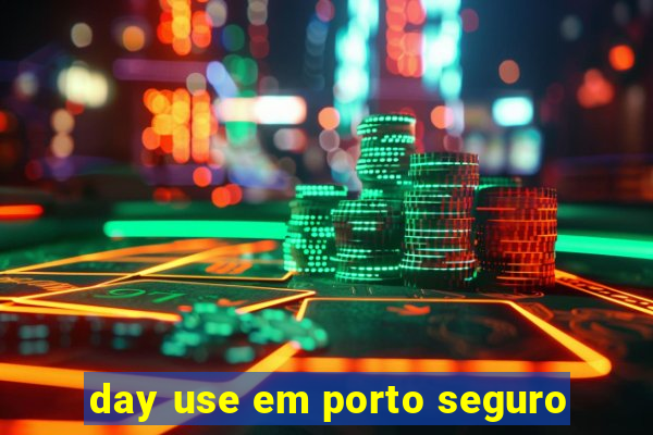 day use em porto seguro