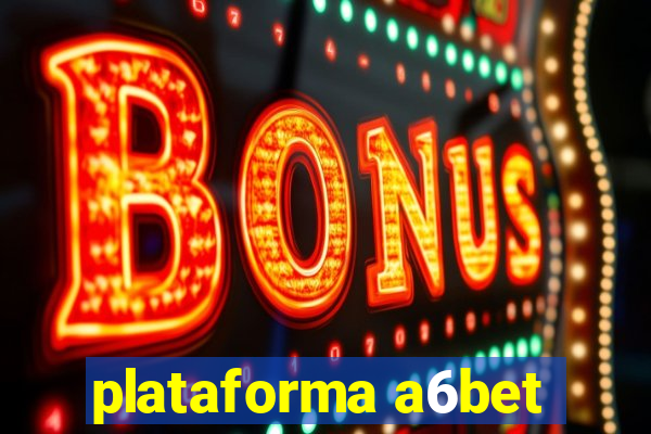 plataforma a6bet