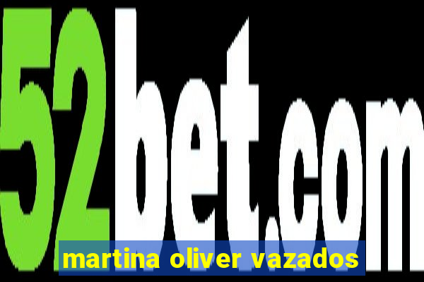 martina oliver vazados