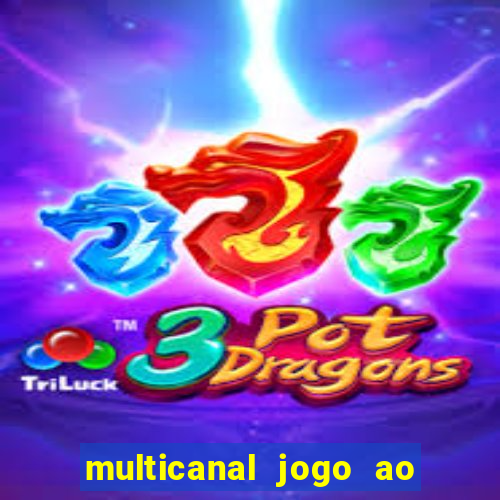 multicanal jogo ao vivo fans