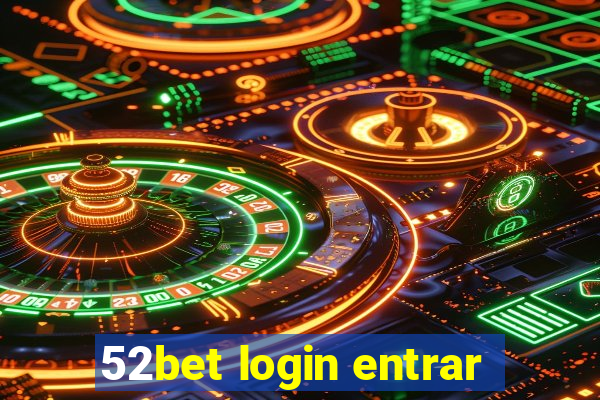 52bet login entrar