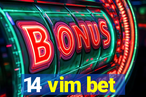 14 vim bet