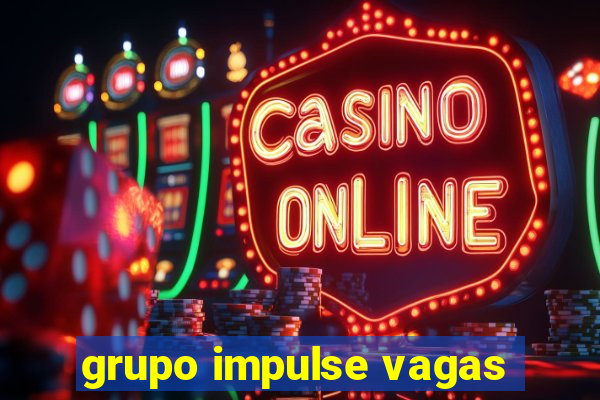 grupo impulse vagas