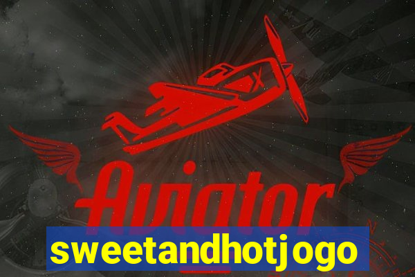 sweetandhotjogo