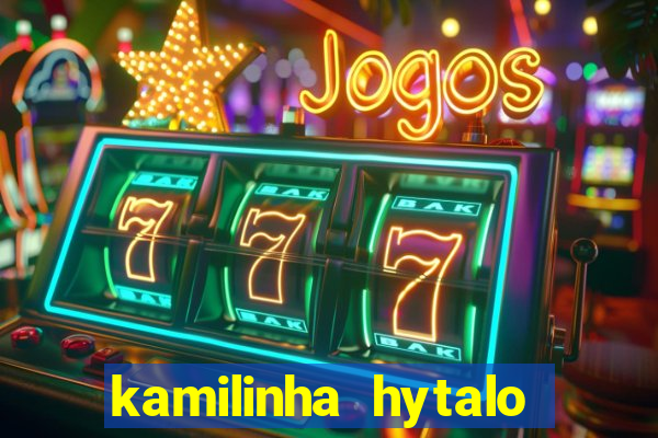 kamilinha hytalo santos idade