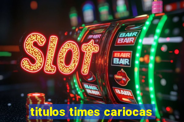 titulos times cariocas