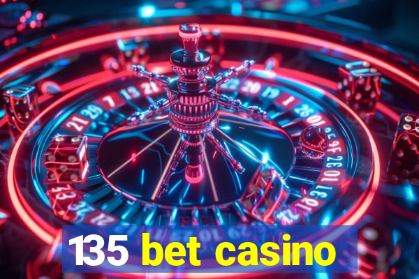 135 bet casino
