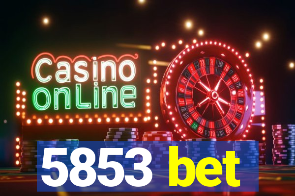 5853 bet