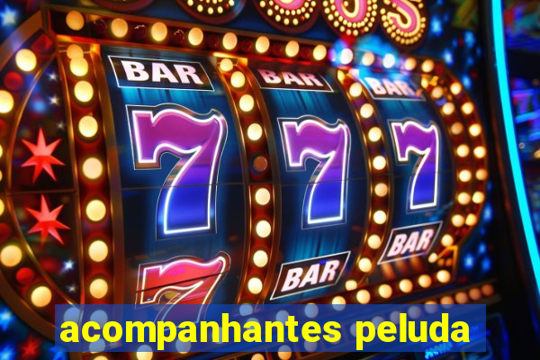 acompanhantes peluda