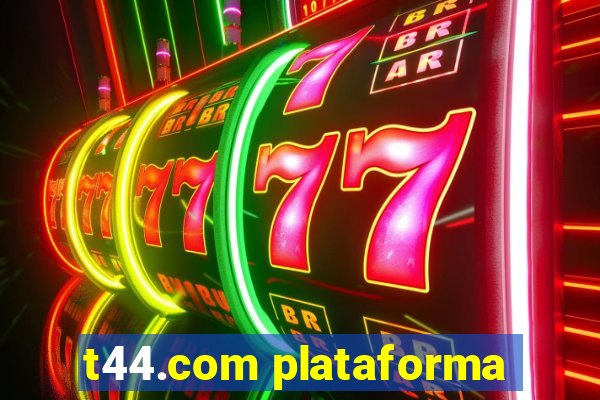 t44.com plataforma