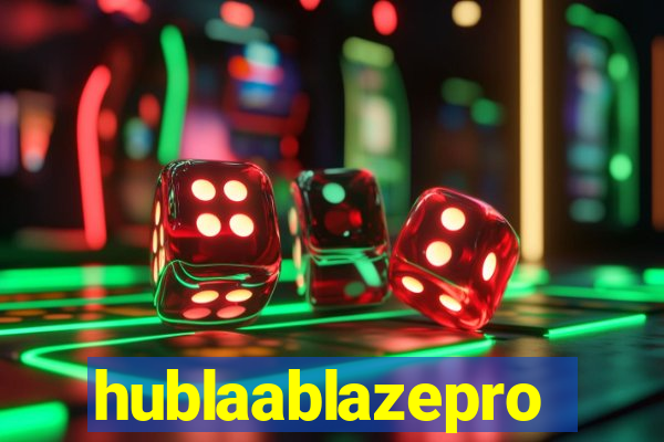 hublaablazepro