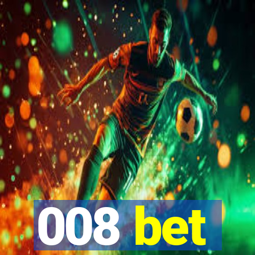 008 bet