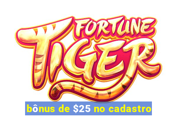 bônus de $25 no cadastro