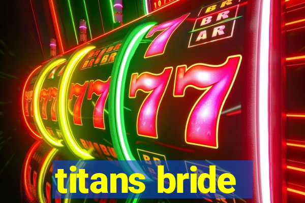 titans bride