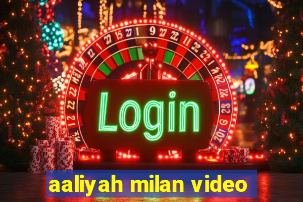 aaliyah milan video