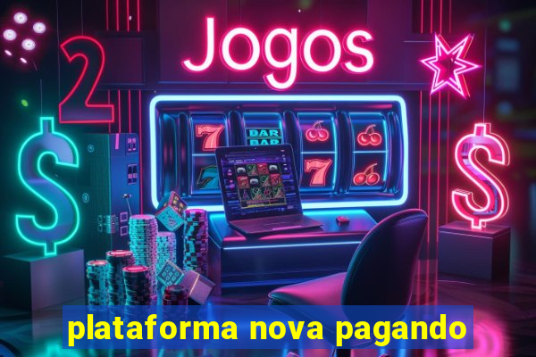 plataforma nova pagando