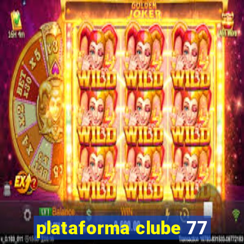 plataforma clube 77