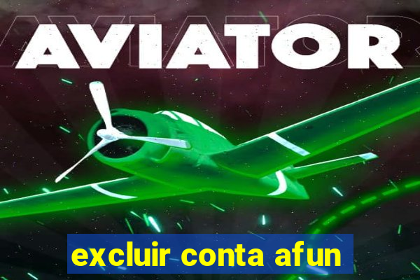 excluir conta afun