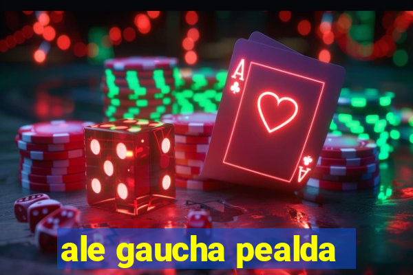 ale gaucha pealda