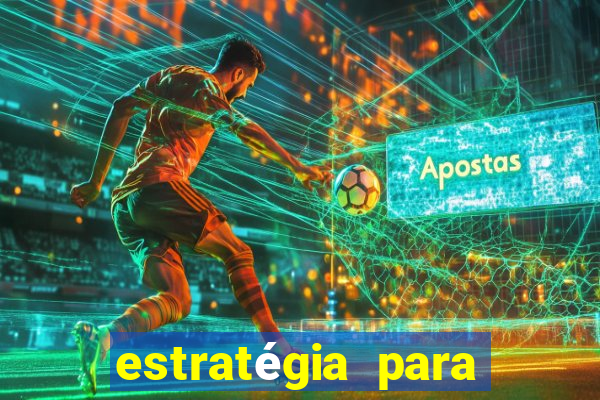 estratégia para jogar na roleta
