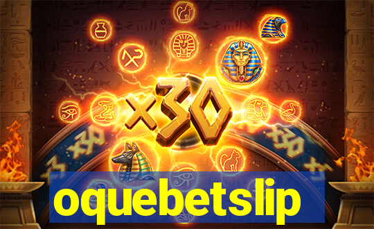 oquebetslip