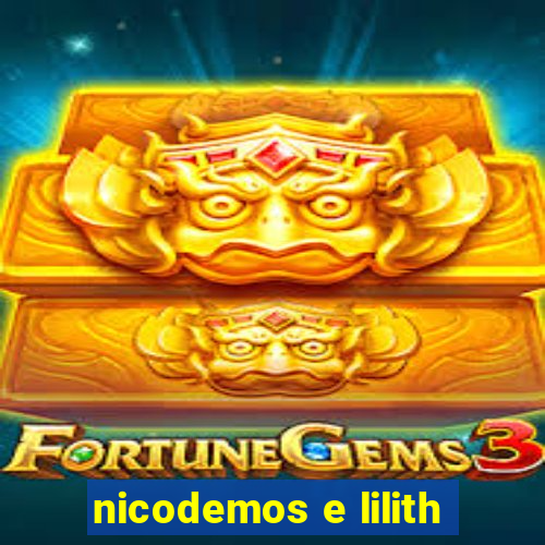 nicodemos e lilith