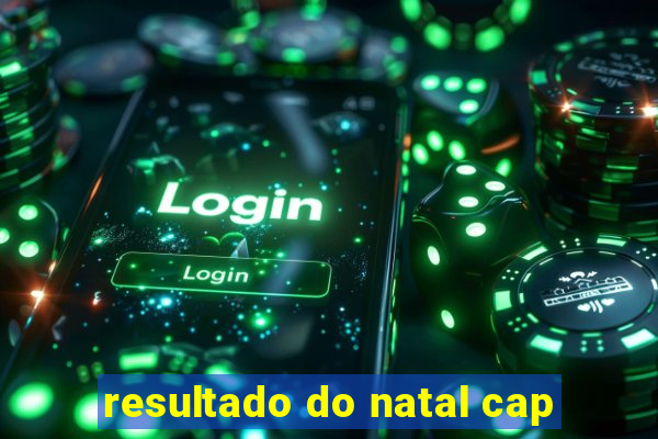 resultado do natal cap