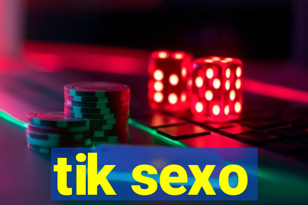 tik sexo