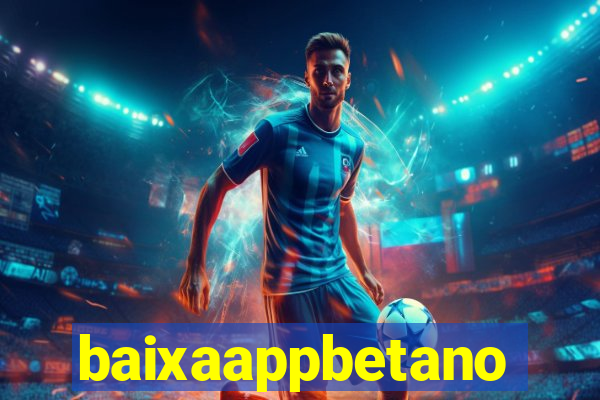 baixaappbetano