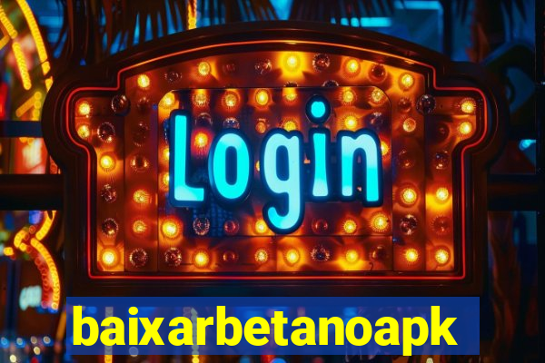 baixarbetanoapk