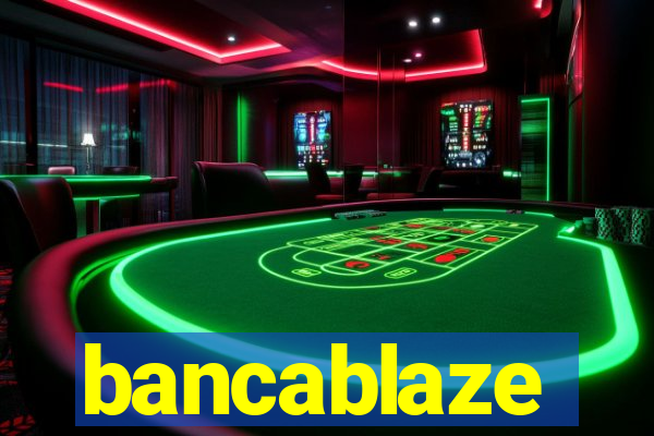 bancablaze