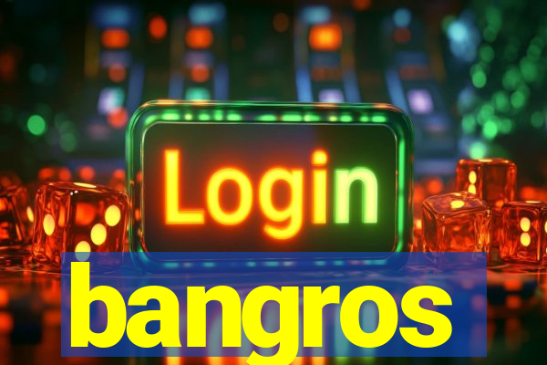 bangros