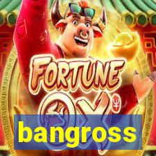 bangross