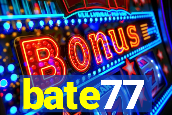 bate77