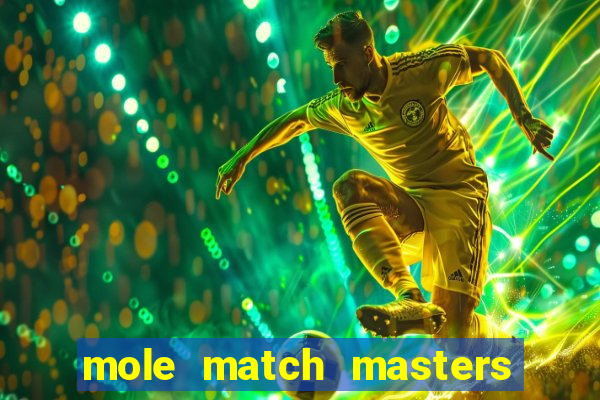 mole match masters ganha dinheiro