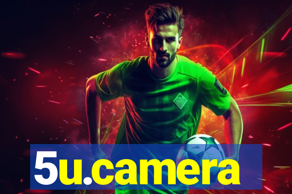5u.camera