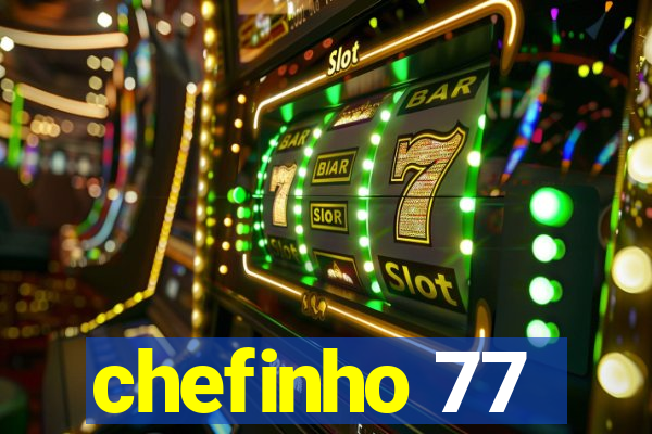 chefinho 77